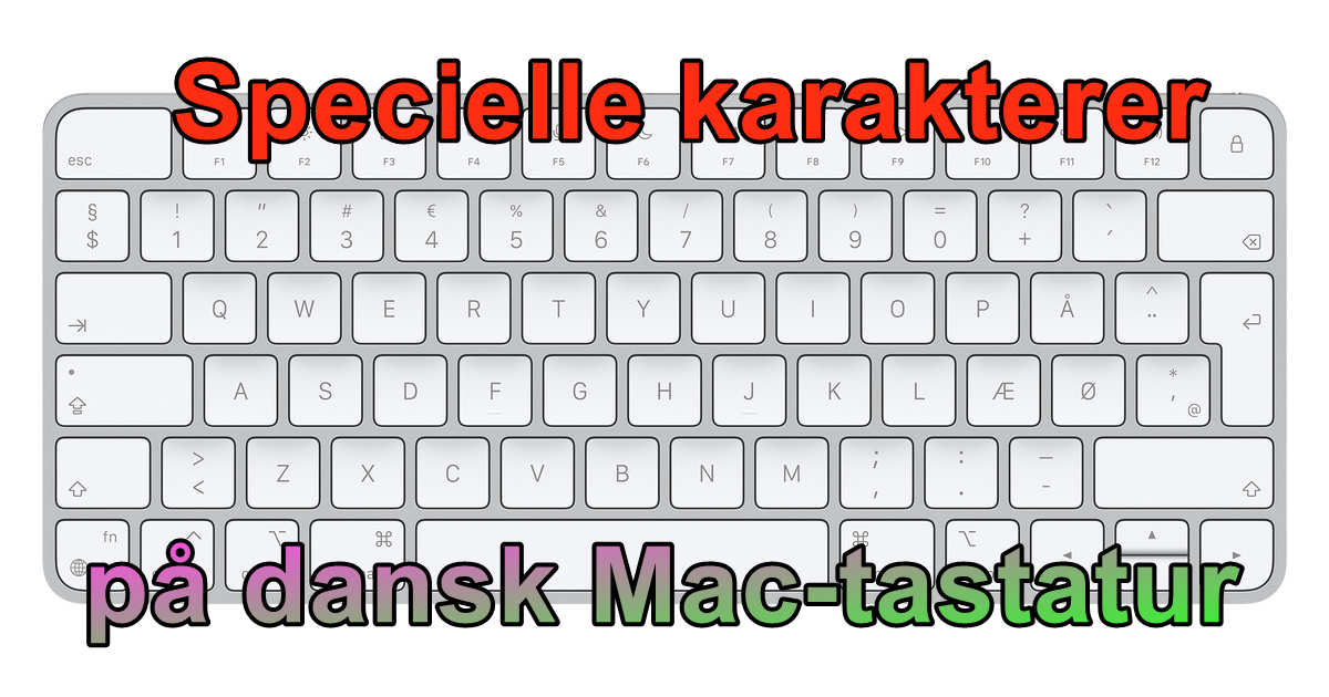 Specielle karakterer på dansk Mac-tastatur – PC-Geeks
